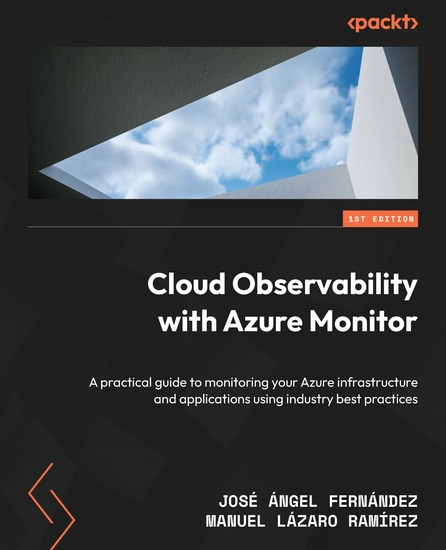 Cloud Observability with Azure Monitor - A practical guide to monitoring your Azure infrastructure and applications using industry best practices - cover