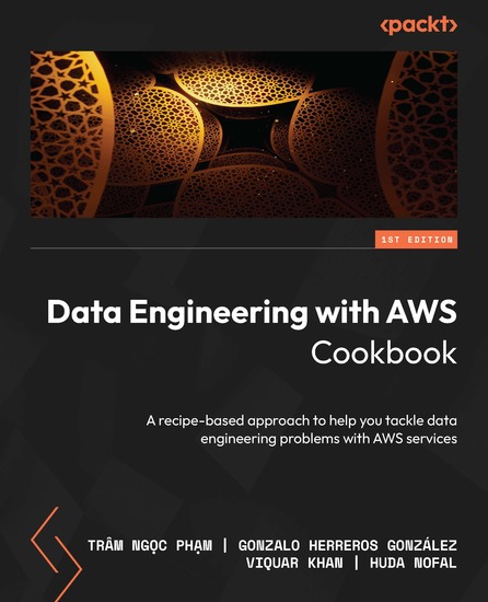 Data Engineering with AWS Cookbook - A recipe-based approach to help you tackle data engineering problems with AWS services - cover