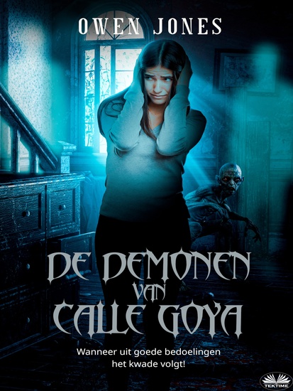 De Demonen Van Calle Goya - Wanneer Uit Goede Bedoelingen Het Kwade Volgt - cover