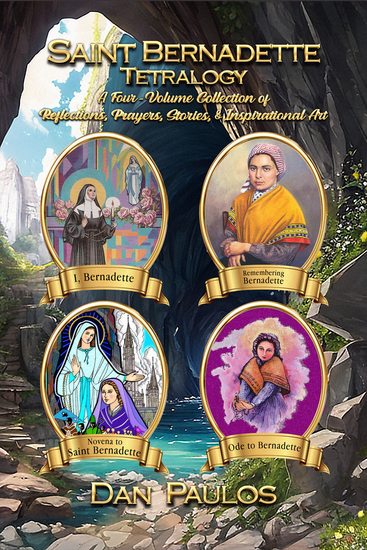 Saint Bernadette Tetralogy - A Four-Volume Collection of Reflections Prayers Stories & Inspirational Art - cover