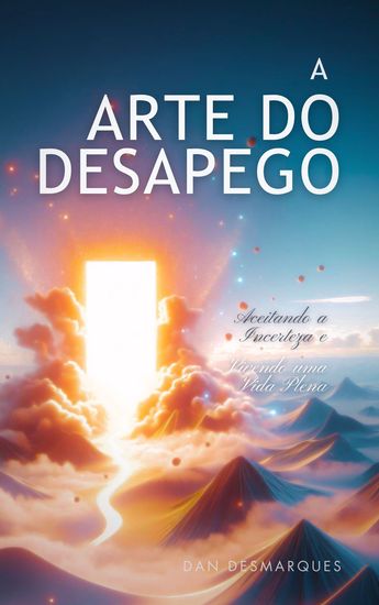 A Arte do Desapego - Aceitando a Incerteza e Vivendo uma Vida Plena - cover