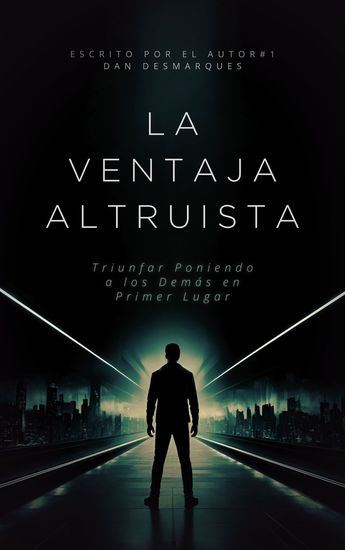 La Ventaja Altruista - Triunfar Poniendo a los Demás en Primer Lugar - cover