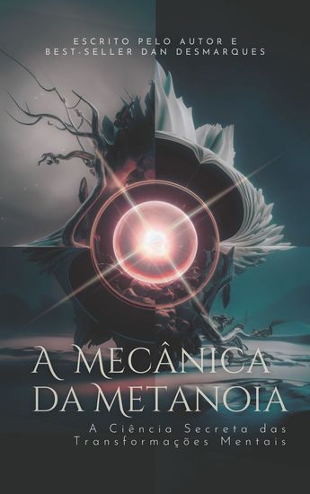A Mecânica da Metanoia - A Ciência Secreta das Transformações Mentais - cover