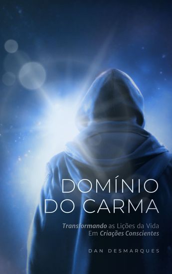 Domínio do Carma - Transformando as Lições da Vida em Criações Conscientes - cover