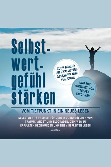 Selbstwertgefühl stärken: Vom Tiefpunkt in ein neues Leben: Selbstwert & Freiheit für jeden: Durchbrechen von Trauma Angst und Blockaden Dein Weg zu Erfüllten Beziehungen und einem Befreitem Leben - cover
