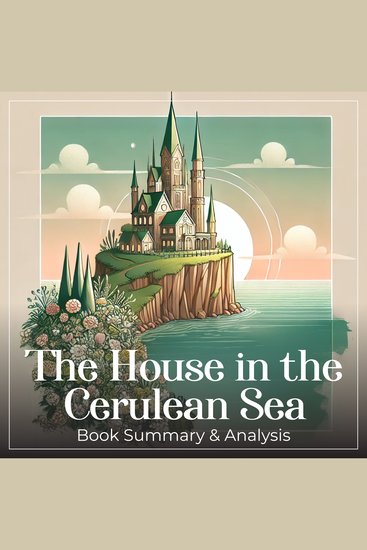 House in the Cerulean Sea The: Book Summary and Analysis - cover