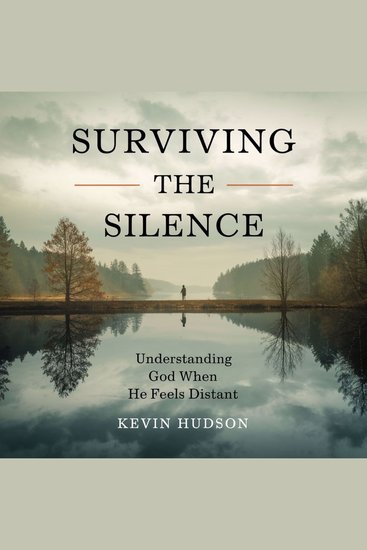 Surviving the Silence: - Understanding God When He Feels Distant - cover