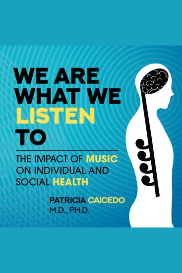 We are what we listen to - The impact of music on individual and social health - cover