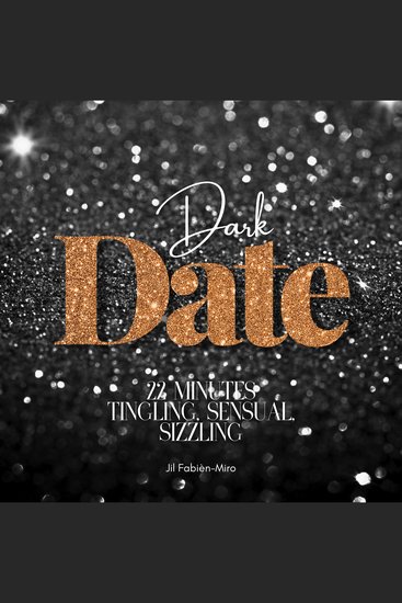 Dark Date| 22 Minutes - Tingling sensual sizzling - cover