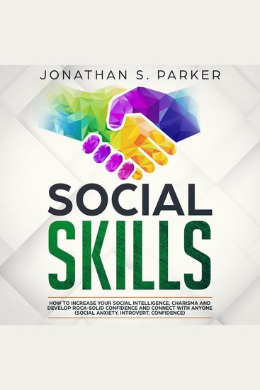 Social Skills - How to Increase your Social Intelligence Charisma Develop Rock-Solid Confidence and Connect with Anyone - cover
