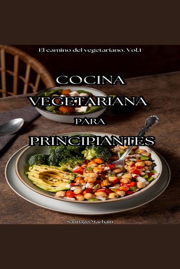 Cocina vegetariana para principiantes - Recetas fáciles y deliciosas - cover
