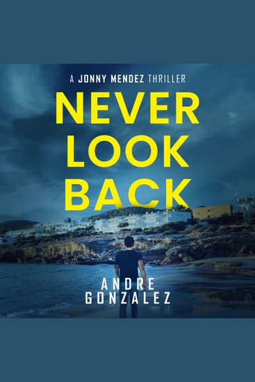 Never Look Back (A Jonny Mendez Thriller Book 1) - cover