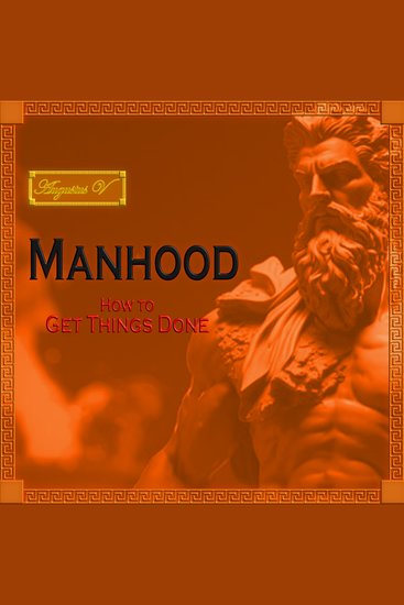 Manhood - How to Get Things Done - cover