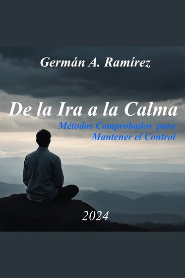 De la Ira a la Calma - Métodos comprobados para mantener el Control - cover