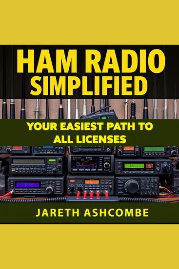 Ham Radio Simplified: Your Easiest Path to All Licenses - "Master Ham Radio! Dive into our dynamic audio lessons for effortless licensing success today!" - cover