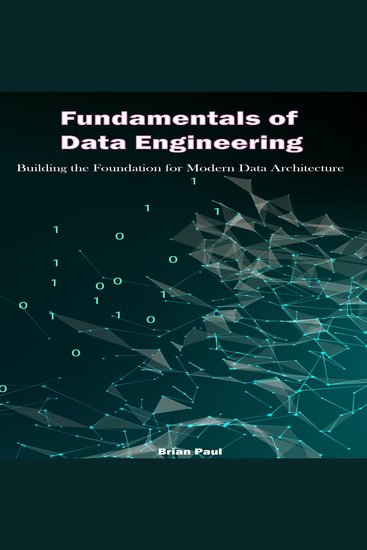 Fundamentals of Data Engineering - Building the Foundation for Modern Data Architecture - cover