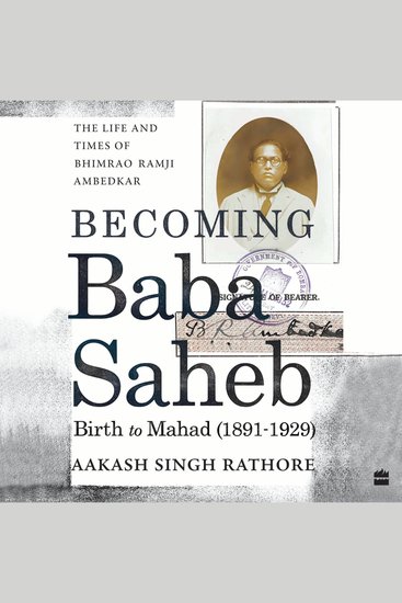 Becoming Babasaheb - The Life and Times of Bhimrao Ramji Ambedkar (Volume 1): Birth to Mahad (1891-1929) - cover