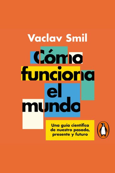 Cómo funciona el mundo - Una guía científica de nuestro pasado presente y futuro - cover