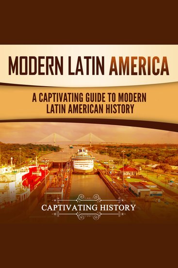 Modern Latin America: A Captivating Guide to Modern Latin American History - cover