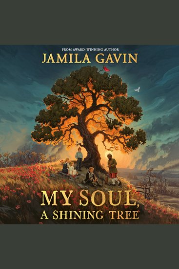 My Soul A Shining Tree: WINNER OF THE NERO BOOK AWARD FOR CHILDREN’S FICTION 2025: an epic First World War historical story of courage and friendship perfect for kids aged 9-12 - cover