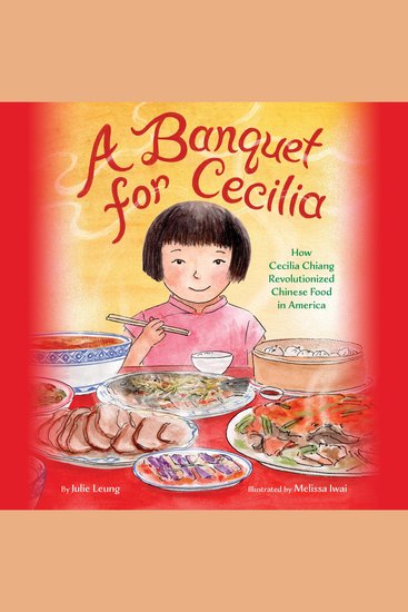 A Banquet for Cecilia - How Cecilia Chiang Revolutionized Chinese Food in America - cover