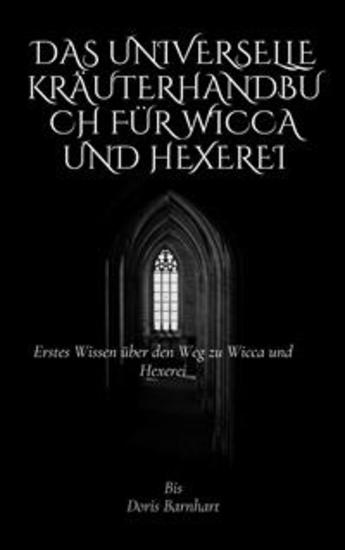 Das universelle Kräuterhandbuch für Wicca und Hexerei - Erstes Wissen über den Weg zu Wicca und Hexerei - cover