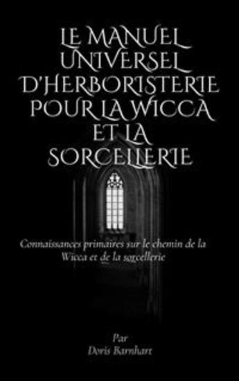 Le manuel universel d'herboristerie pour la Wicca et la sorcellerie - Connaissances primaires sur le chemin de la Wicca et de la sorcellerie - cover