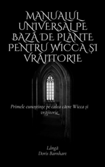 Manualul universal pe bază de plante pentru Wicca și vrăjitorie - Primele cunoștințe pe calea către Wicca și vrăjitorie - cover
