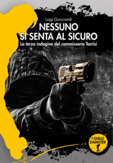 Nessuno si senta al sicuro - La terza indagine del commissario Torrisi - cover
