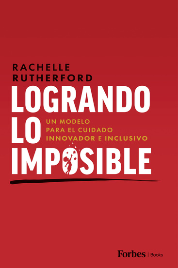 Logrando Lo Imposible - Un Modelo para el Cuidado Innovador e Inclusivo - cover
