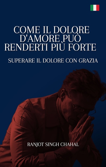 Come il Dolore d'Amore Può Renderti Più Forte - Superare il Dolore con Grazia - cover