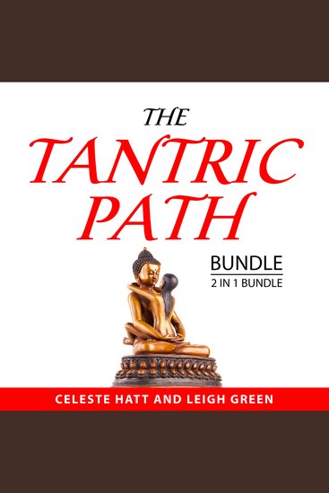 The Tantric Path Bundle 2 in 1 Bundle: - The Heart of Tantric Sex and Tantric Intimacy - cover