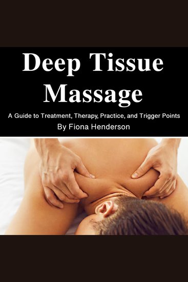 Deep Tissue Massage - A Guide to Secret Techniques - cover