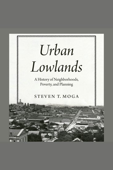 Urban Lowlands - A History of Neighborhoods Poverty and Planning - cover