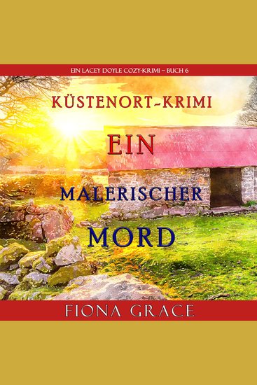 Ein malerischer Mord (Ein Cozy-Krimi mit Lacey Doyle – Buch 6) - cover