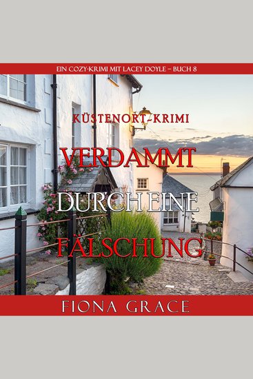 Verdammt durch eine Fälschung (Ein Cozy-Krimi mit Lacey Doyle – Buch 8) - cover