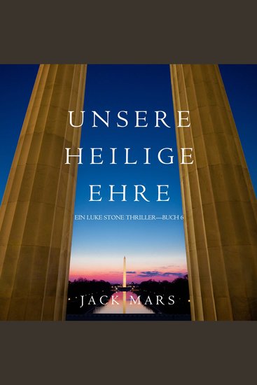 Unsere Heilige Ehre (Ein Luke Stone Thriller—Buch 6) - cover