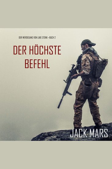 Der Höchste Befehl: Der Werdegang von Luke Stone – Buch 2 (ein Action Thriller) - Erzählerstimme digital synthetisiert - cover