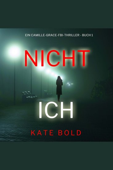 Nicht ich (Ein Camille-Grace-FBI-Thriller - Buch 1) - cover