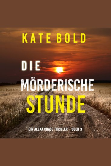 Die mörderische Stunde (Ein Alexa Chase Thriller – Buch 3) - cover