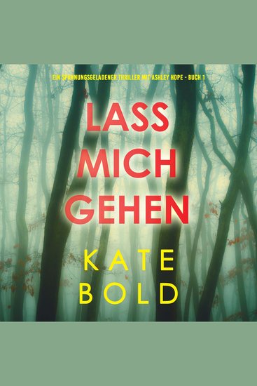 Lass mich gehen (Ein spannungsgeladener Thriller mit Ashley Hope - Buch 1) - cover