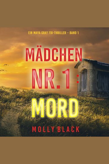 Mädchen Nr1: Mord (Ein Maya Gray FBI-Thriller – Band 1) - cover