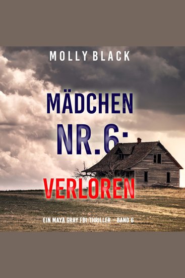 Mädchen Nr6: Verloren (Ein Maya Gray FBI-Thriller – Band 6) - cover