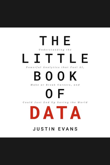 The Little Book of Data - Understanding the Powerful Analytics that Fuel AI Make or Break Careers and Could Just End Up Saving the World - cover