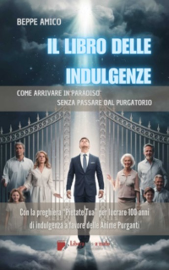 Il Libro delle Indulgenze - Come arrivare in Paradiso senza passare dal Purgatorio - cover