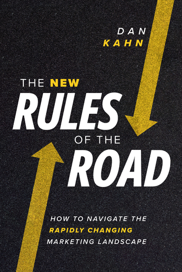 The New Rules of the Road - How to Navigate the Rapidly Changing Marketing Landscape - cover