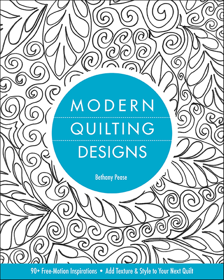 Modern Quilting Designs - 90+ Free-Motion Inspirations Add Texture & Style to Your Next Quilt - cover