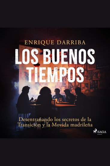 Los buenos tiempos - Desentrañando los secretos de la Transición y la Movida madrileña - cover