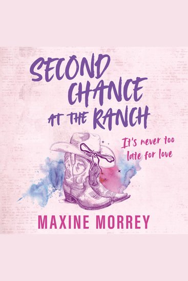 Second Chance At The Ranch: A second-chance small-town cowboy rom-com that will shatter your heart and mend it again perfect summer reading for fans of Elsie Silver in 2026! - cover