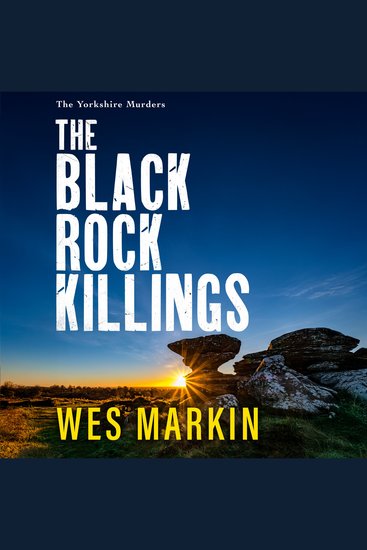 The Black Rock Killings - The dark and gripping Yorkshire Murders book from Wes Markin - cover
